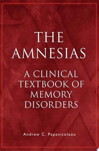The Amnesias: A Clinical Textbook of Memory Disorders