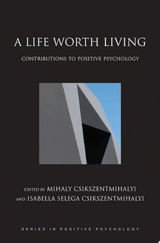 A Life Worth Living: Contributions to Positive Psychology (Series in Positive Psychology)