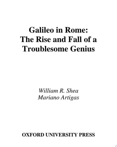 Galileo in Rome: The Rise and Fall of a Troublesome Genius