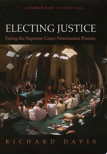 Electing Justice: Fixing the Supreme Court Nomination Process