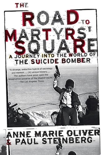 The Road to Martyrs' Square: A Journey into the World of the Suicide Bomber