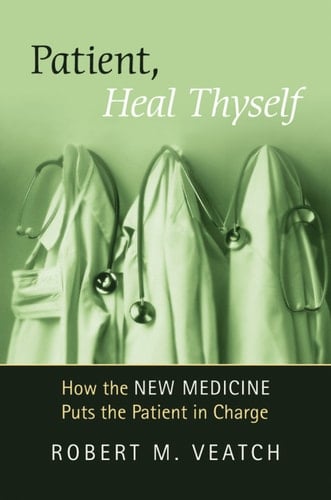 Patient, Heal Thyself: How the "New Medicine" Puts the Patient in Charge