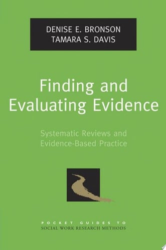 Finding and Evaluating Evidence: Systematic Reviews and Evidence-Based Practice (Pocket Guide to Social Work Research Methods)