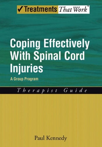 Coping Effectively With Spinal Cord Injuries: A Group Program Therapist Guide (Treatments That Work)