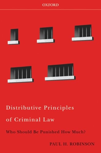 Distributive Principles of Criminal Law: Who Should be Punished How Much