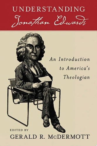 UNDERST JONATHAN EDWARDS AMER THEOLOG C: An Introduction to America's Theologian