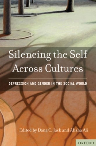 Silencing the Self Across Cultures: Depression and Gender in the Social World