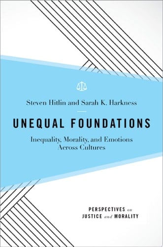 Unequal Foundations: Inequality, Morality, and Emotions across Cultures (Perspectives on Justice and Morality)
