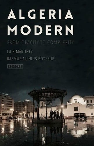 Algeria Modern: From Opacity to Complexity (Ceri Series in Comparative Politics and International Studies)