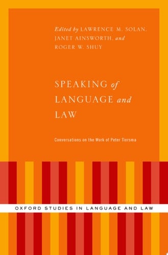 Speaking of Language and Law: Conversations on the Work of Peter Tiersma (Oxford Studies in Language and Law)