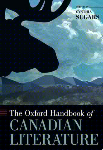 The Oxford Handbook of Canadian Literature (Oxford Handbooks)