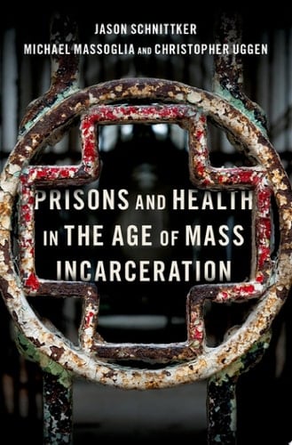 Prisons and Health in the Age of Mass Incarceration (STUDIES CRIME AMD PUBLIC POLICY SERIES)