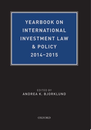 Yearbook on International Investment Law & Policy 2014-2015 (Yearbook on International Investment Law and Policy)