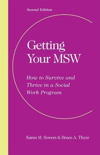 Getting Your MSW, Second Edition: How to Survive and Thrive in a Social Work Program