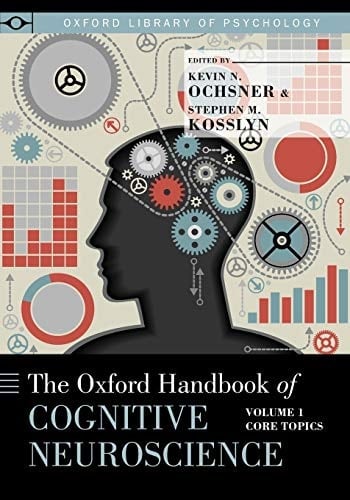 The Oxford Handbook of Cognitive Neuroscience: Volume 1: Core Topics (Oxford Library of Psychology)