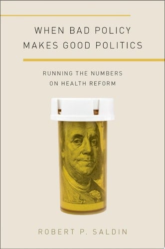 When Bad Policy Makes Good Politics: Running the Numbers on Health Reform (Studies in Postwar American Political Development)