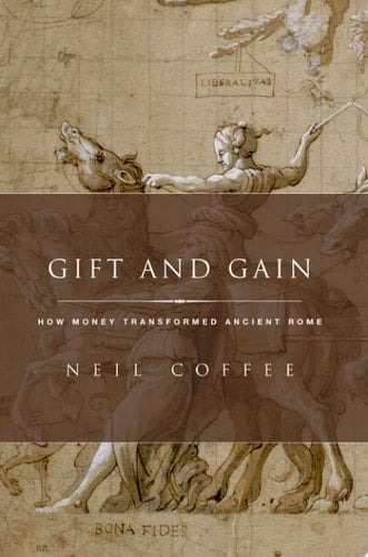 Gift and Gain: How Money Transformed Ancient Rome (Classical Culture and Society)