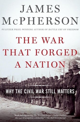 The War That Forged a Nation: Why the Civil War Still Matters
