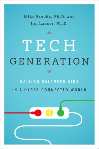 Tech Generation: Raising Balanced Kids in a Hyper-Connected World