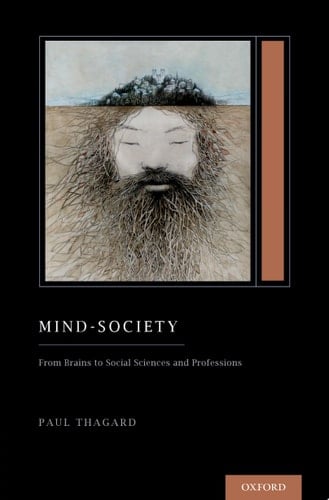 Mind-Society: From Brains to Social Sciences and Professions (Treatise on Mind and Society) (Oxford Series on Cognitive Models and Architectures)