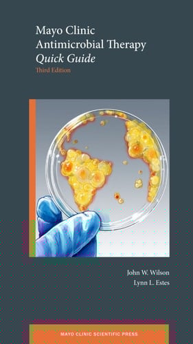 Mayo Clinic Antimicrobial Therapy: Quick Guide (Mayo Clinic Scientific Press)