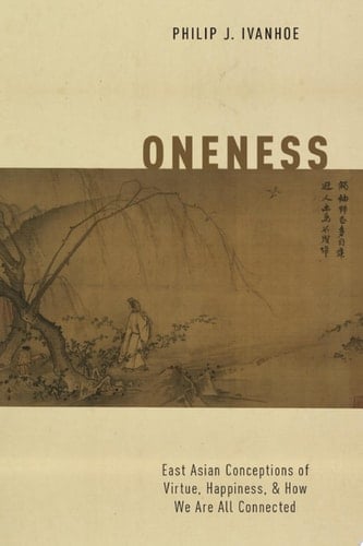 Oneness: East Asian Conceptions of Virtue, Happiness, and How We Are All Connected