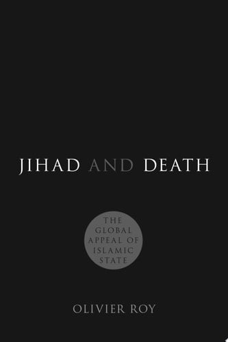 Jihad and Death: The Global Appeal of Islamic State