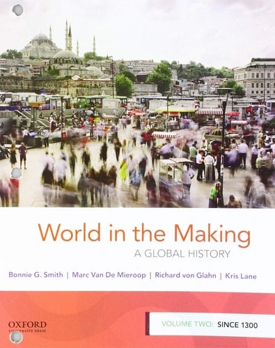 World in the Making: A Global History, Volume Two: Since 1300