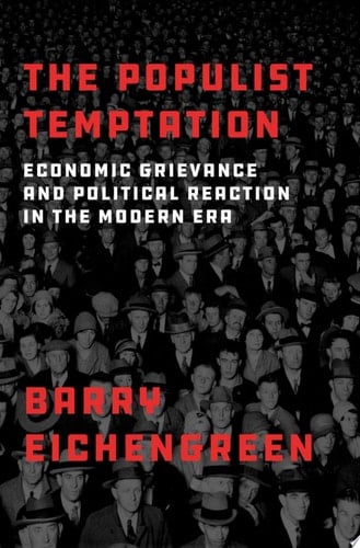 The Populist Temptation: Economic Grievance and Political Reaction in the Modern Era