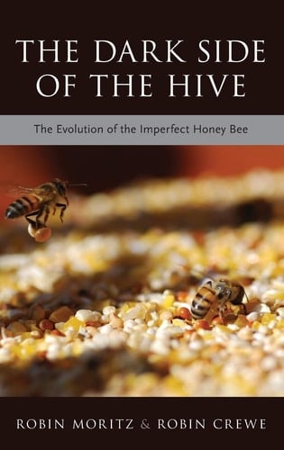 The Dark Side of the Hive: The Evolution of the Imperfect Honeybee