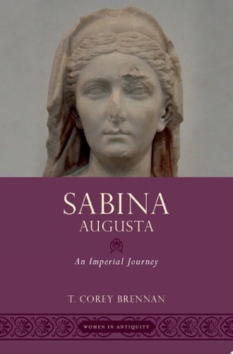 Sabina Augusta: An Imperial Journey (Women in Antiquity)