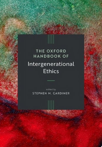 The Oxford Handbook of Intergenerational Ethics