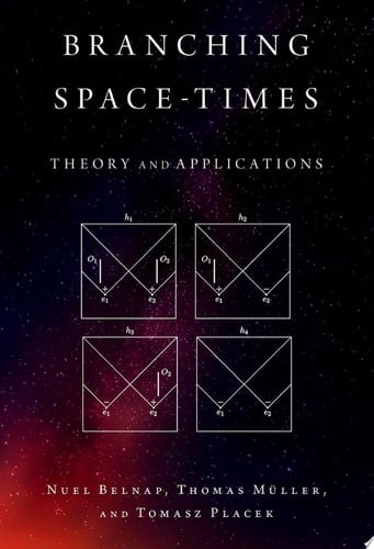 Branching Space-Times: Theory and Applications (Oxford Studies in Philosophy of Science)