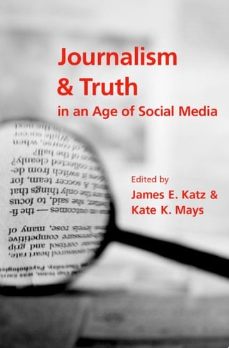 Journalism And Truth In An Age Of Social Media