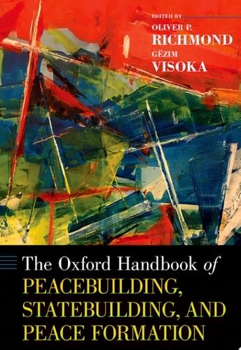 The Oxford Handbook of Peacebuilding, Statebuilding, and Peace Formation (Oxford Handbooks)