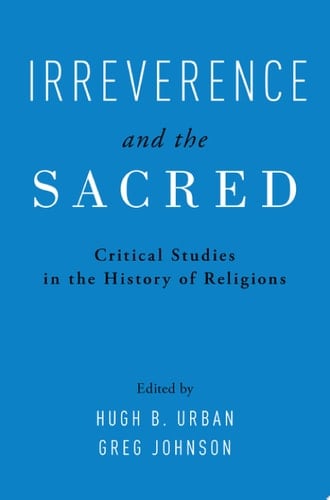 Irreverence and the Sacred: Critical Studies in the History of Religions