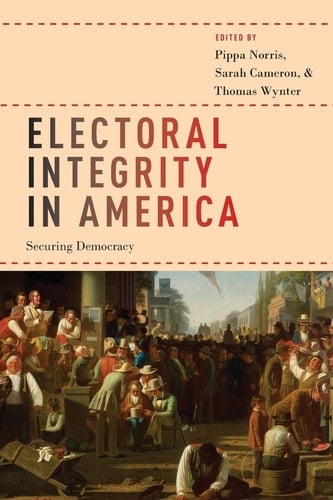 Electoral Integrity in America: Securing Democracy