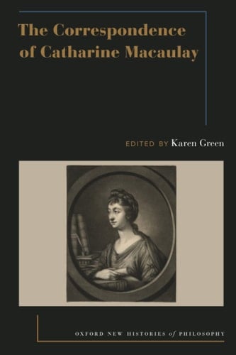CORRESP OF CATHARINE MACAULAY ONHP P (Oxford New Histories of Philosophy)