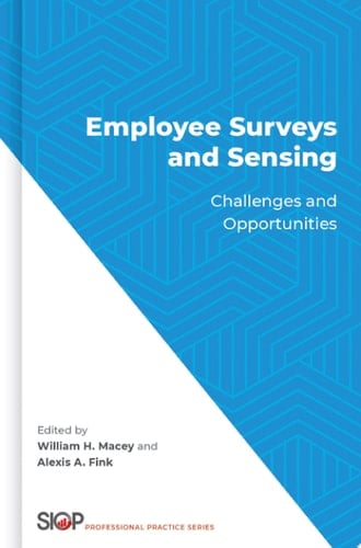 Employee Surveys and Sensing: Challenges and Opportunities (The Society for Industrial and Organizational Psychology Professional Practice Series)