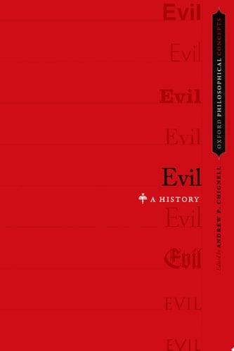 Evil: A History (Oxford Philosophical Concepts)