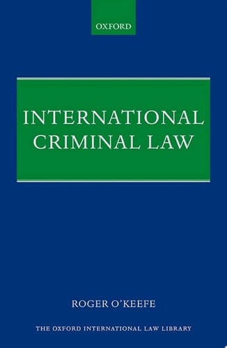 International Criminal Law (Oxford International Law Library)