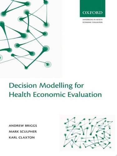 Decision Modelling for Health Economic Evaluation (Handbooks in Health Economic Evaluation)