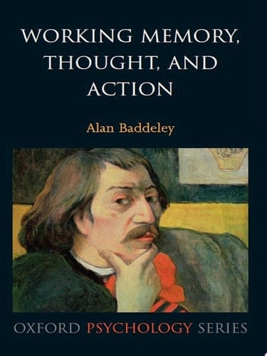 Working Memory, Thought, and Action (Oxford Psychology Book 45)