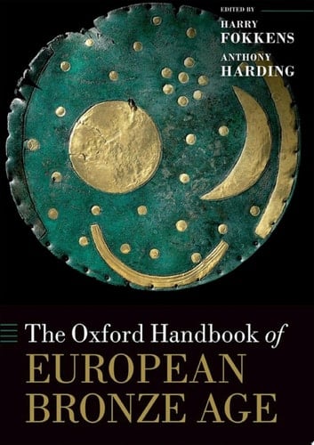 The Oxford Handbook of the European Bronze Age (Oxford Handbooks)