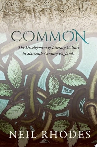 Common: The Development Of Literary Culture In Sixteenth-century England