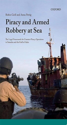 Piracy and Armed Robbery at Sea: The Legal Framework for Counter-Piracy Operations in Somalia and the Gulf of Aden