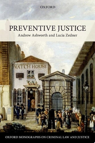 Preventive Justice (Oxford Monographs on Criminal Law and Justice)
