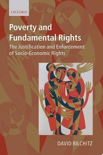 Poverty and Fundamental Rights: The Justification and Enforcement of Socio-economic Rights