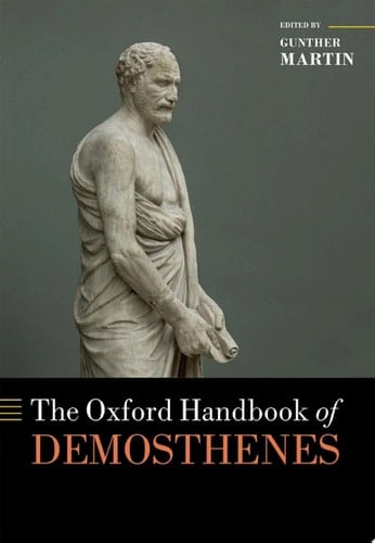 The Oxford Handbook of Demosthenes (Oxford Handbooks)
