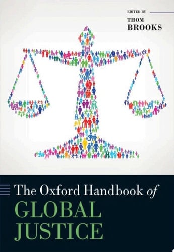 The Oxford Handbook of Global Justice (Oxford Handbooks)